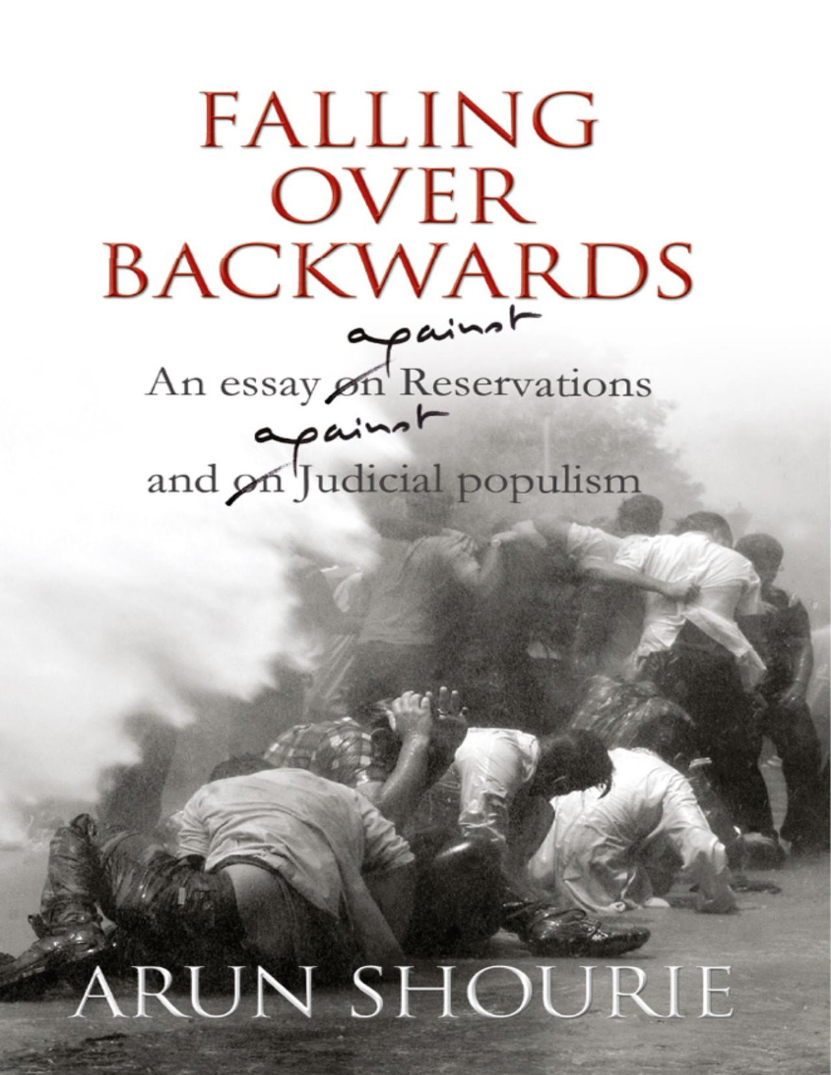 Falling Over Backwards Arun Shourie
