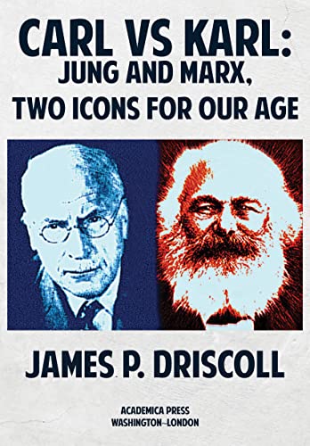 Carl Vs Karl Jung And Marx Two Icons For Our Age James P Driscoll