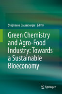 Green Chemistry And Agrofood Industry Towards A Sustainable Bioeconomy Stphanie Baumberger