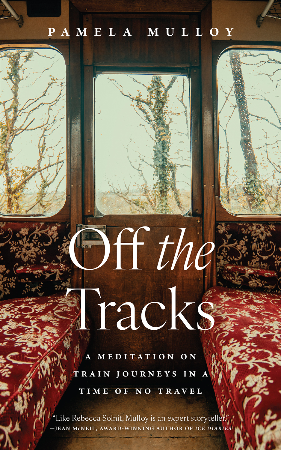 Off The Tracks A Meditation On Train Journeys In A Time Of No Travel Pamela Mulloy