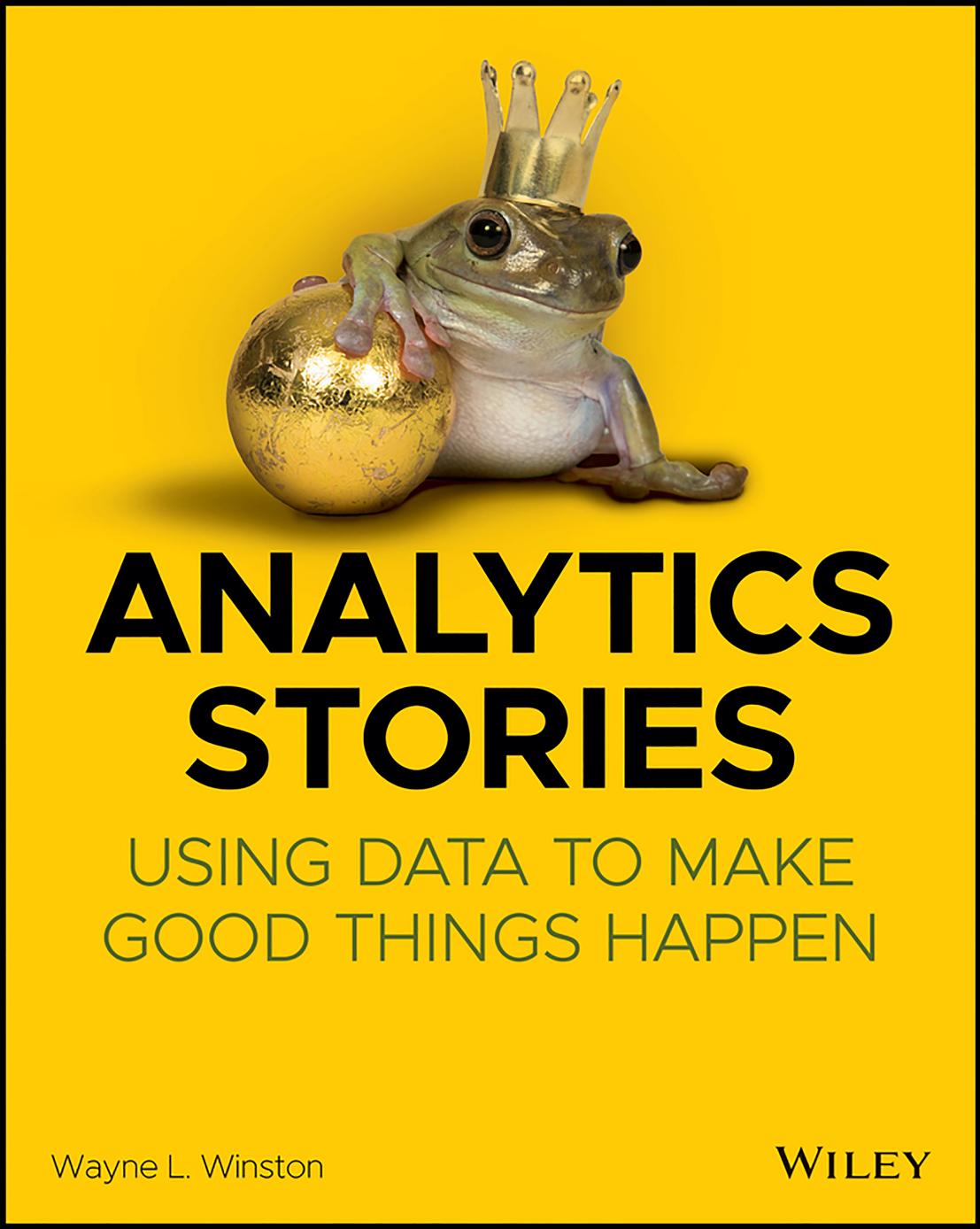 Analytics Stories Using Data To Make Good Things Happen Winston