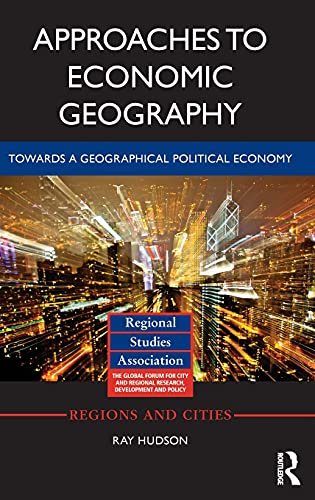 Approaches To Economic Geography Towards A Geographical Political Economy 1st Edition Ray Hudson