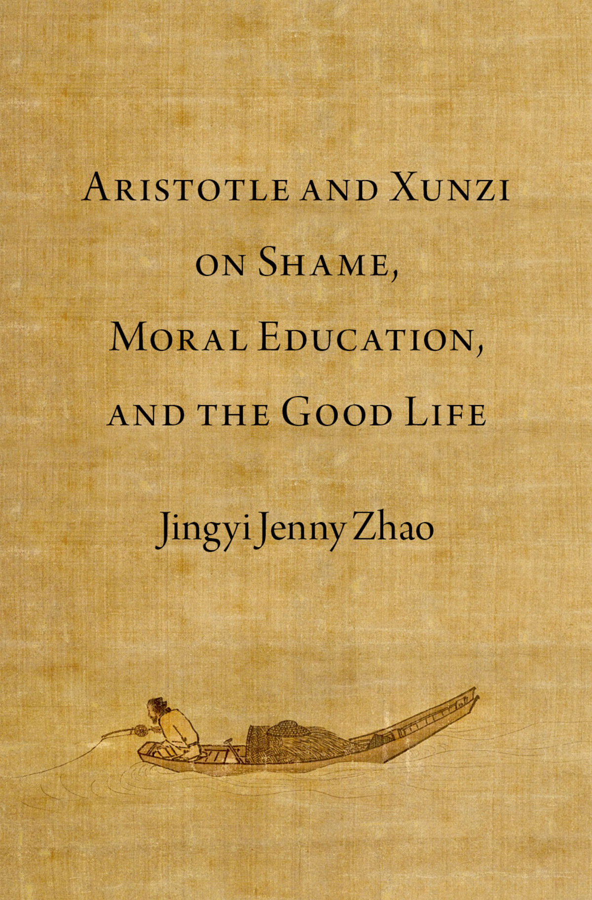 Aristotle And Xunzi On Shame Moral Education And The Good Life Jingyi Jenny Zhao