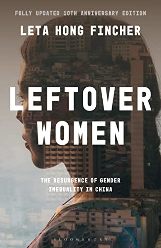 Leftover Women The Resurgence Of Gender Inequality In China 10th Anniversary Edition Anniversary Leta Hong Fincher