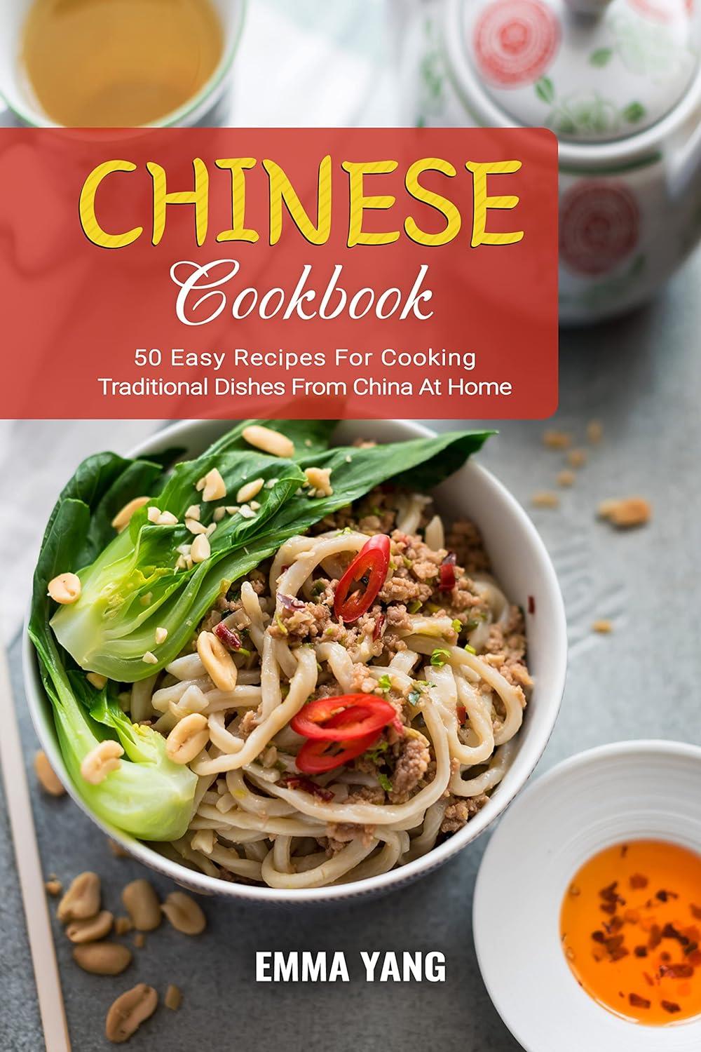 Chinese Cookbook 50 Easy Recipes For Cooking Traditional Dishes From China At Home Yang