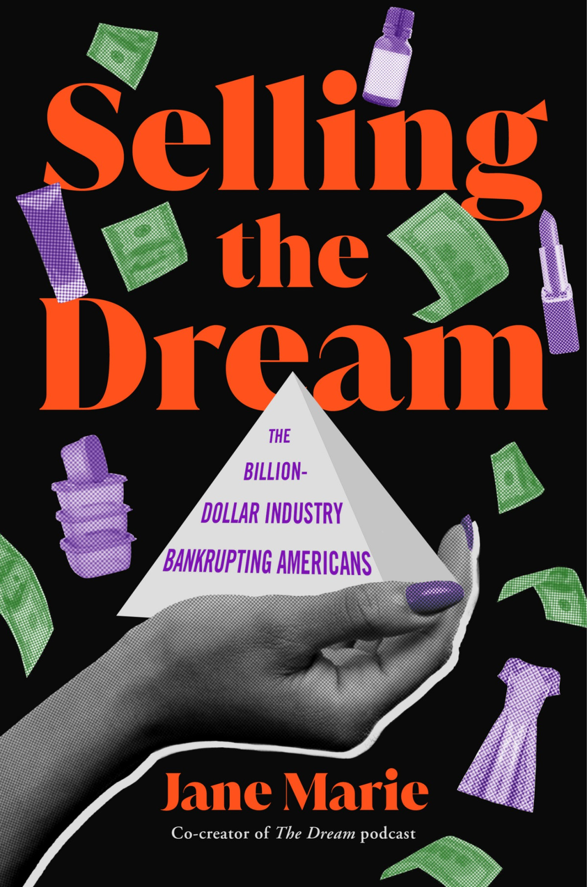 Selling The Dream The Billiondollar Industry Bankrupting Americans Jane Marie