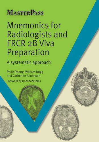 Mnemonics For Radiologists And Frcr 2b Viva Preparation 1st Edition Phillip Yoong