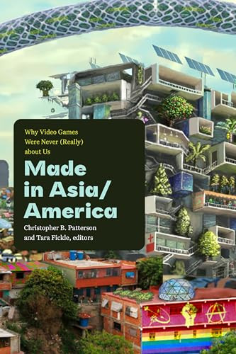 Made In Asiaamerica Why Video Games Were Never Really About Us Christopher B Patterson