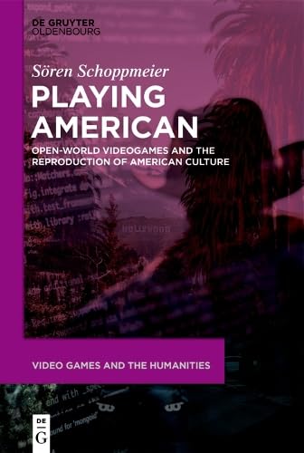 Playing American Openworld Videogames And The Reproduction Of American Culture Sren Schoppmeier