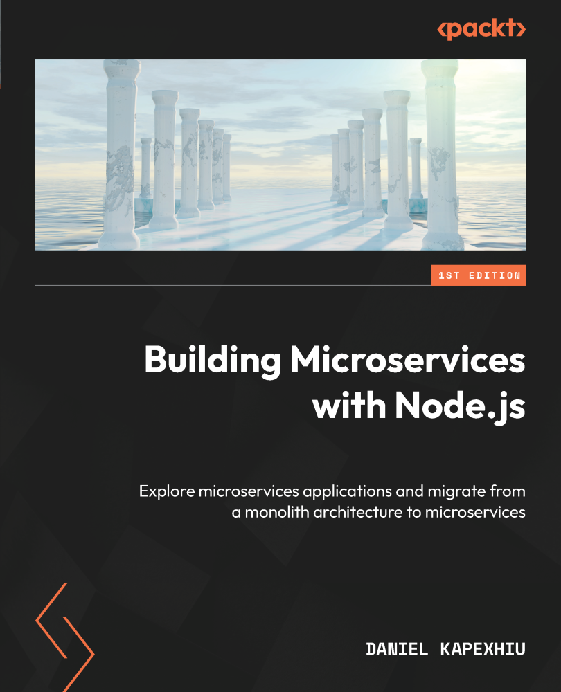 Building Microservices With Nodejs Explore Microservices Applications And Migrate From A Monolith Architecture To Microservices Daniel Kapexhiu