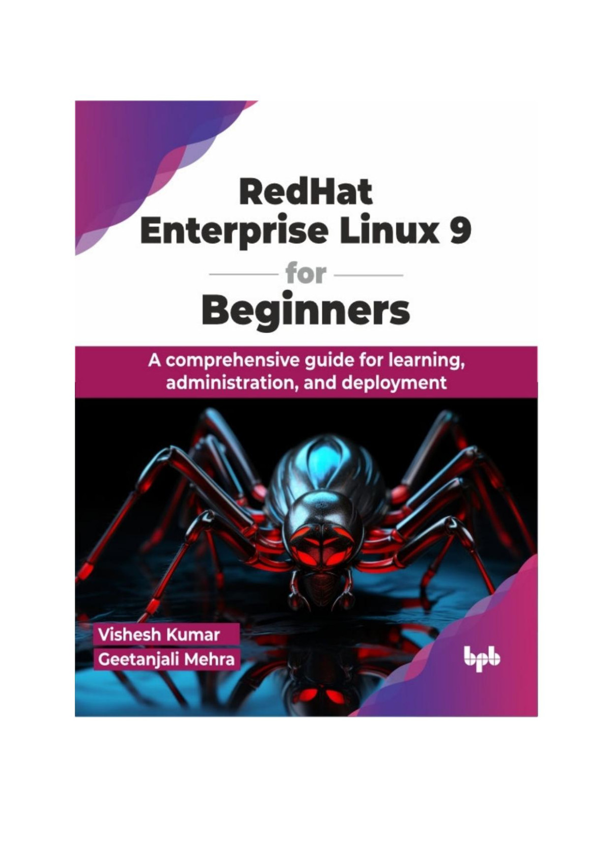 Redhat Enterprise Linux 9 For Beginners A Comprehensive Guide For Learning Administration And Deployment Vishesh Kumar And Geetanjali Mehra