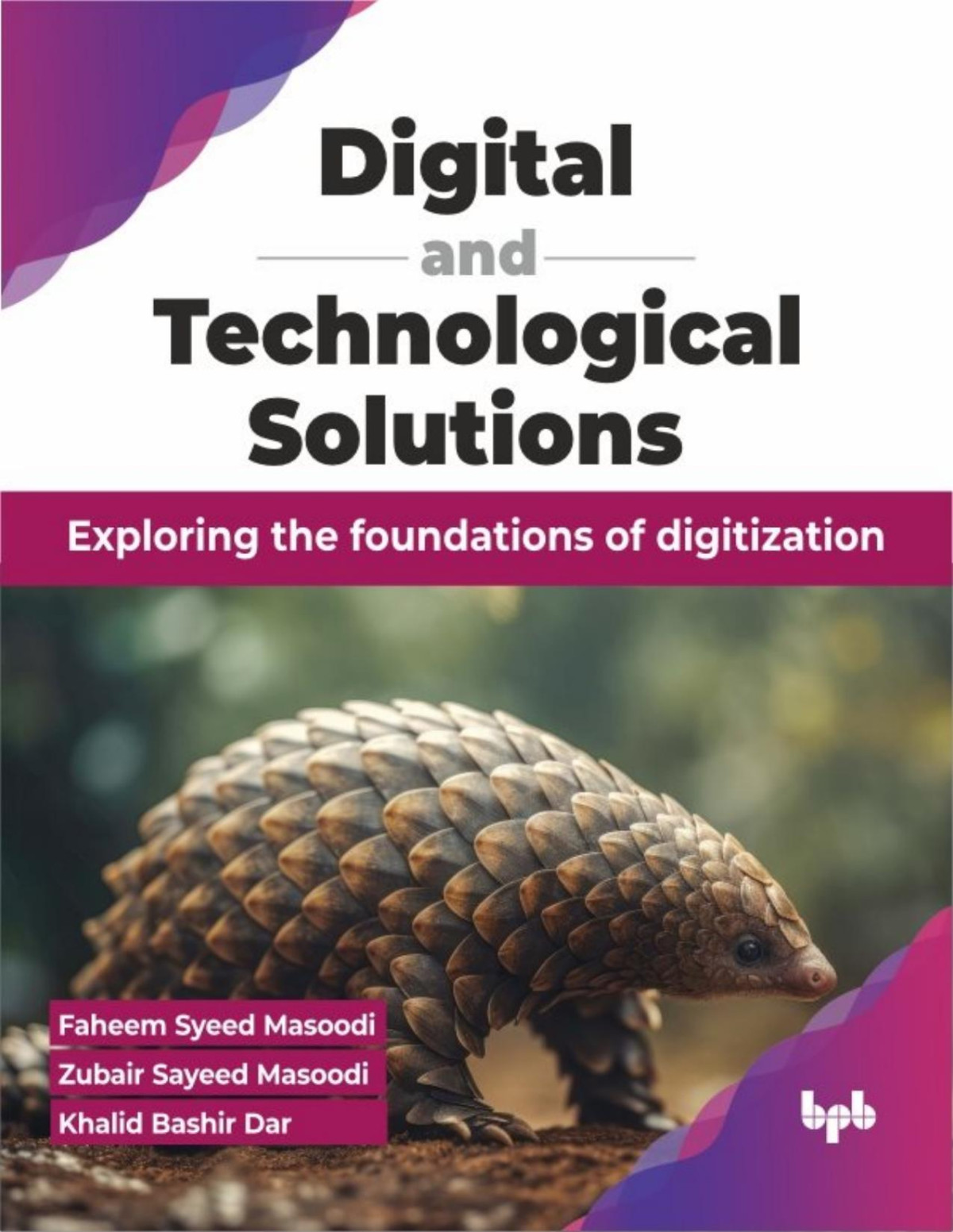 Digital And Technological Solutions Exploring The Foundations Of Digitization Faheem Syeed Masoodi Zubair Sayeed Masoodi Khalid Bashir Dar