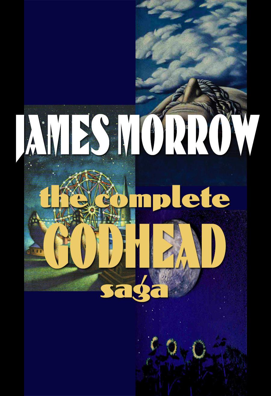 Godhead 4 The Complete Godhead Saga James Morrow