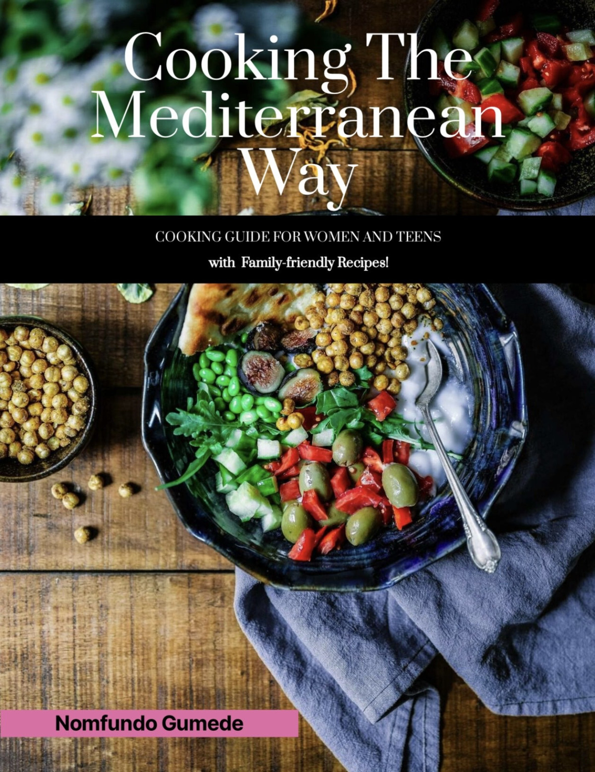 Cooking The Mediterranean Way A Guide For Women And Teens Gumede