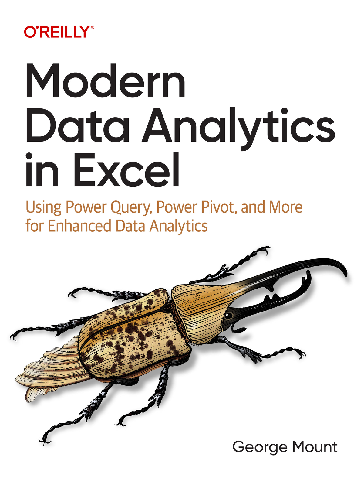 Modern Data Analytics In Excel Using Power Query Power Pivot And More For Enhanced Data Analytics George Mount