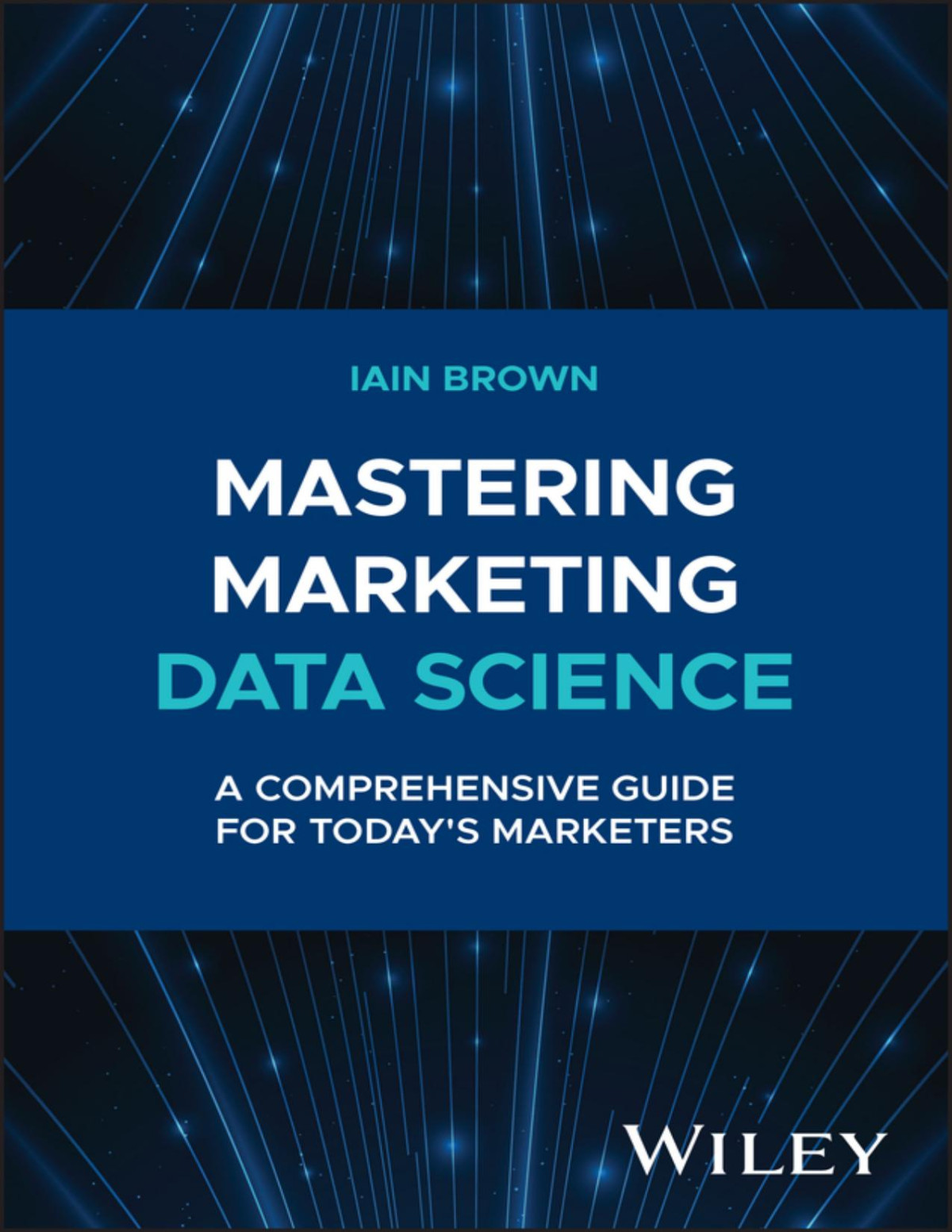Mastering Marketing Data Science A Comprehensive Guide For Todays Marketers Iain Brown
