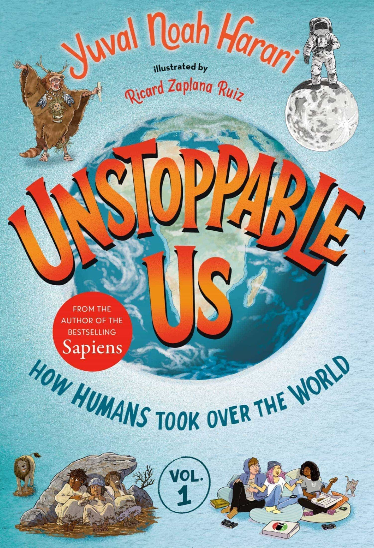 Unstoppable Us Volume 1 How Humans Took Over The World Yuval Noah Harari