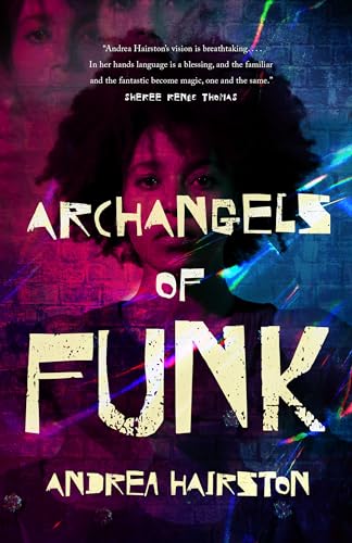 Archangels Of Funk 1st Edition Andrea Hairston