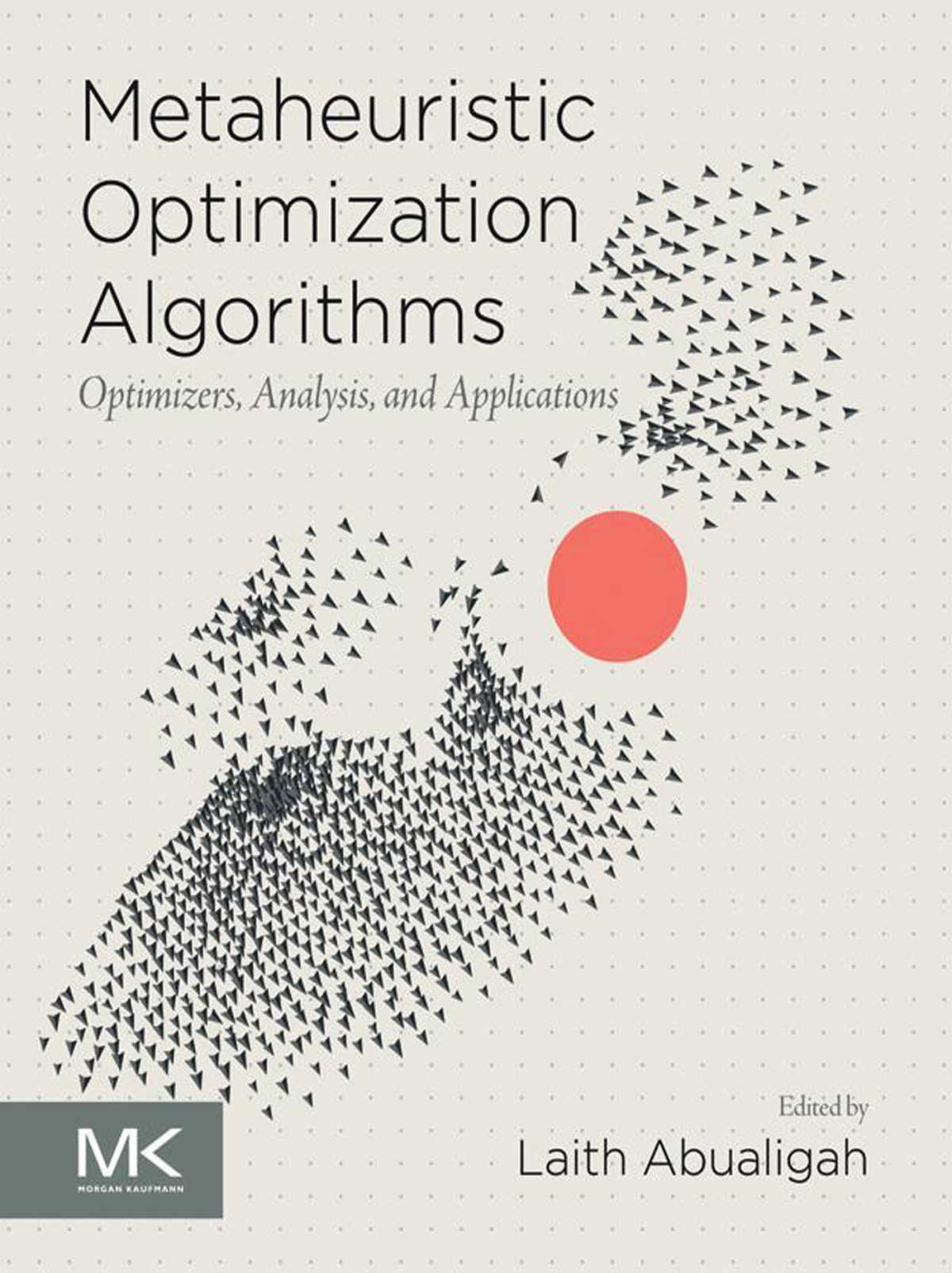 Metaheuristic Optimization Algorithms Optimizers Analysis And Applications 1st Edition Laith Abualigah