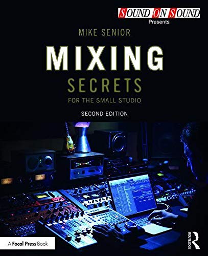 Mixing Secrets For The Small Studio 2nd Edition Mike Senior