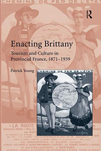 Enacting Brittany Tourism And Culture In Provincial France 18711939 1st Edition Patrick Young