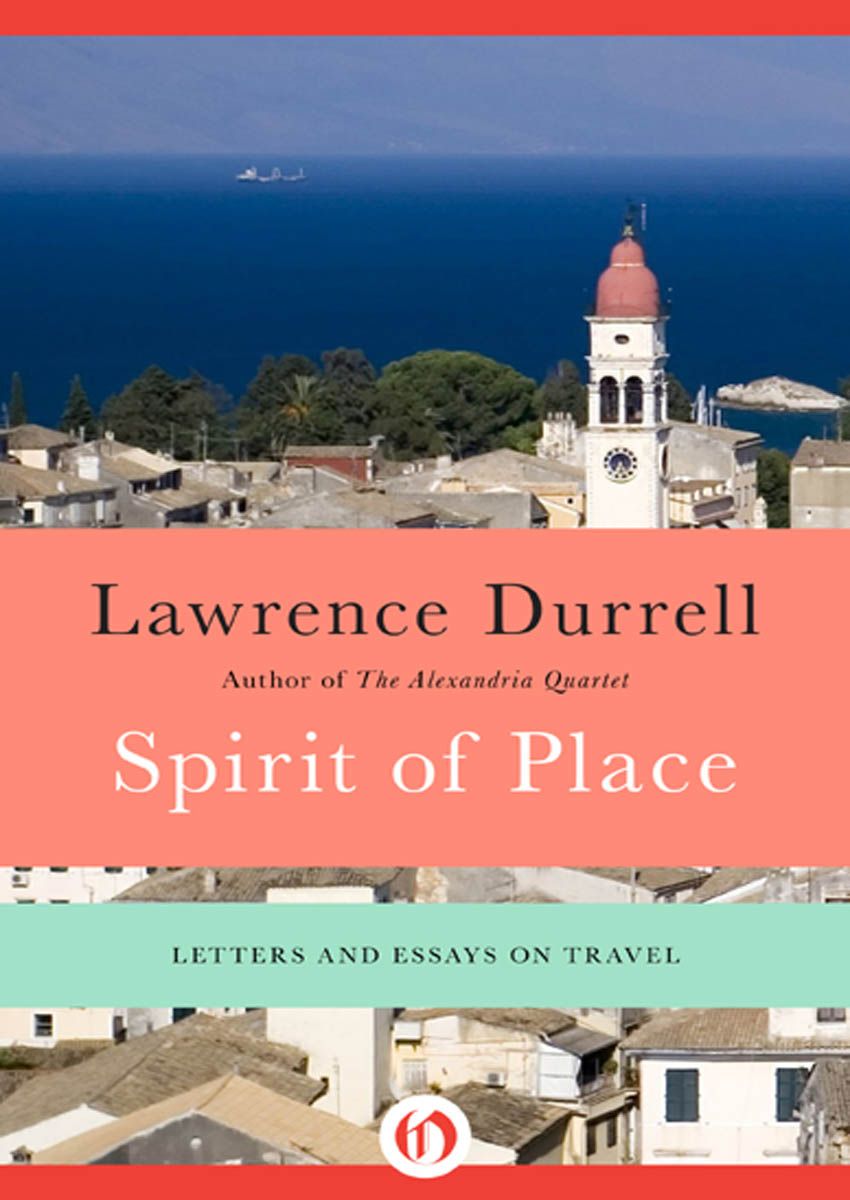 Spirit Of Place Letters And Essays On Travel Lawrence Durrell