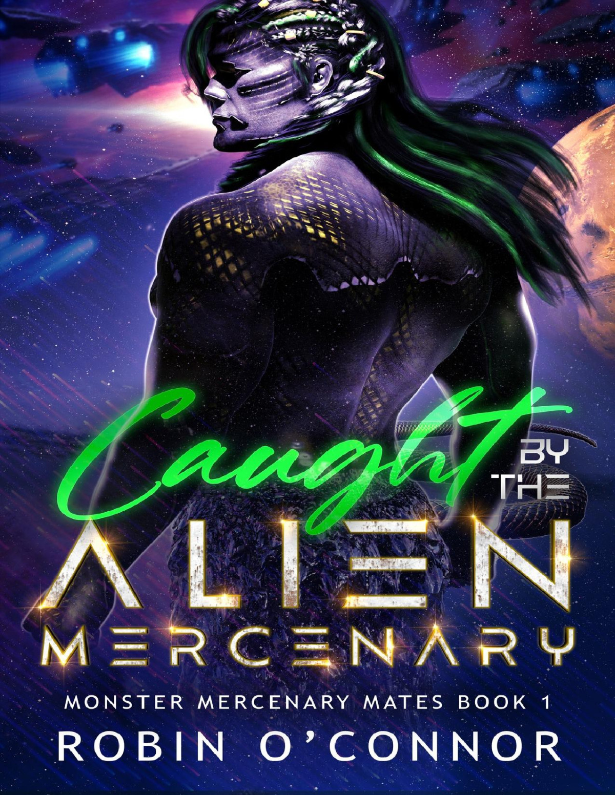 Caught By The Alien Mercenary A Steamy Scifi Monster Romance Monster Mercenary Mates Book 1 Robin Oconnor