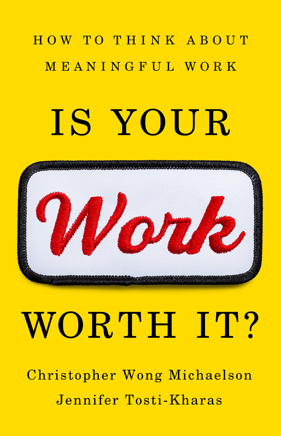 Is Your Work Worth It How To Think About Meaningful Work Christopher Wong Michaelson