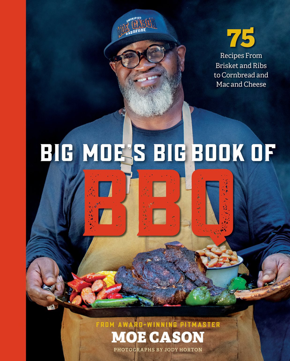 Big Moes Big Book Of Bbq 75 Recipes From Brisket And Ribs To Cornbread And Mac And Cheese Moe Cason