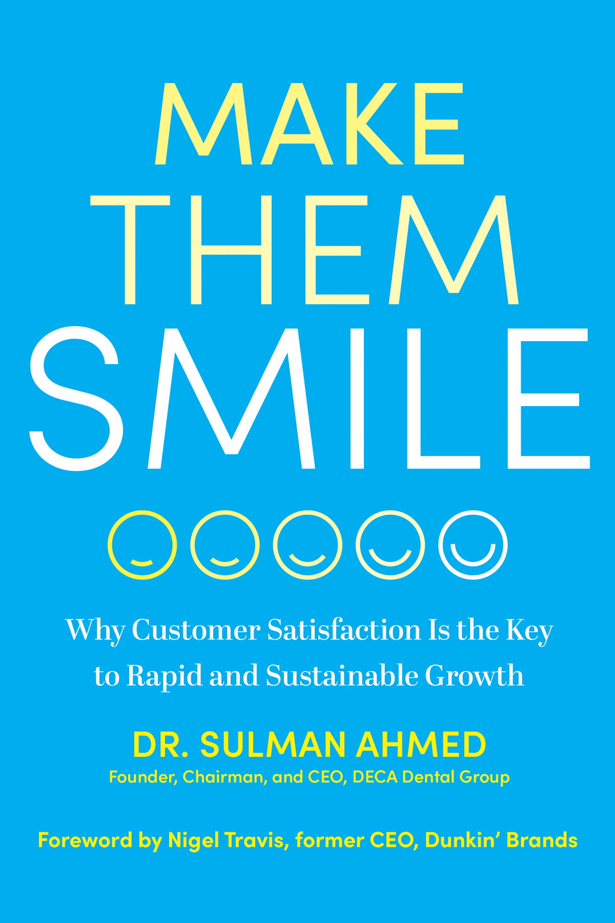 Make Them Smile Why Customer Satisfaction Is The Key To Rapid And Sustainable Growth Dr Sulman Ahmed