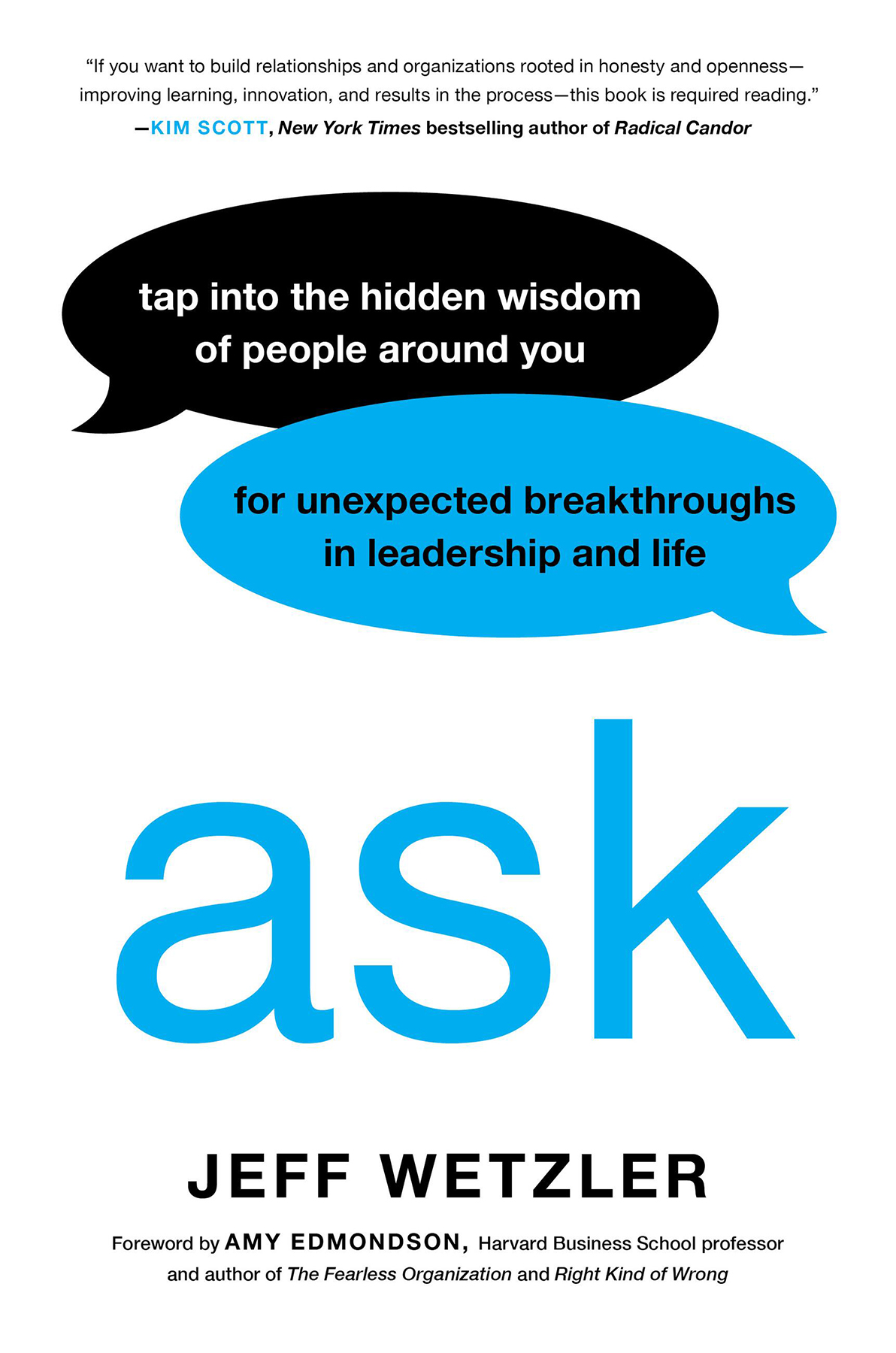 Ask Tap Into The Hidden Wisdom Of People Around You For Unexpected Breakthroughs In Leadership And Life Jeff Wetzler