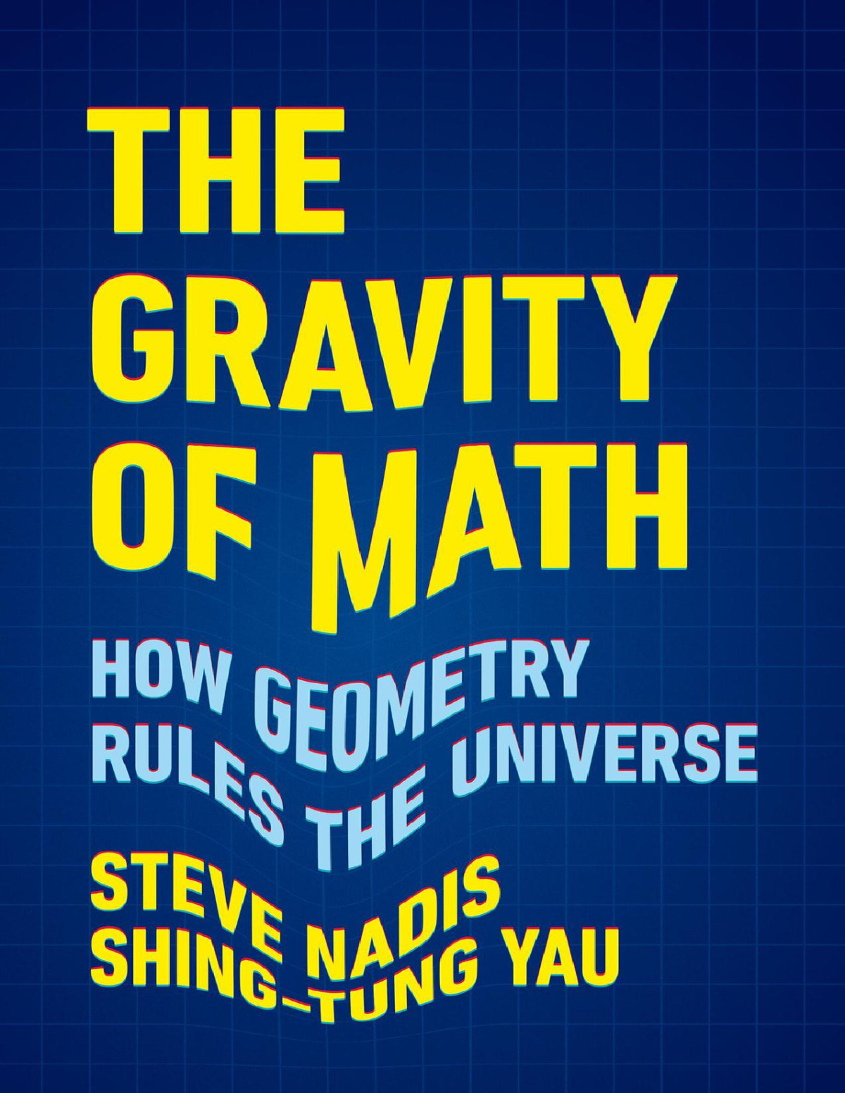The Gravity Of Math Steve Nadis Shingtung Yau Meiheng Yueh