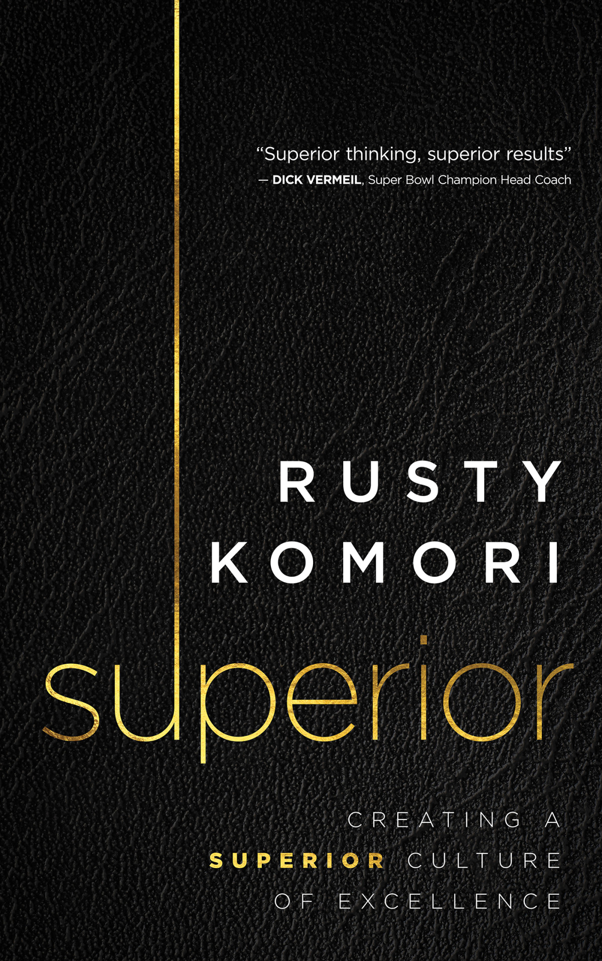 Superior Creating A Superior Culture Of Excellence Rusty Komori