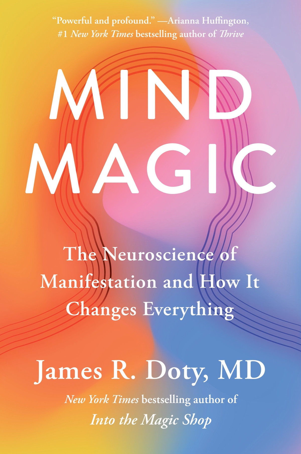Mind Magic The Neuroscience Of Manifestation And How It Changes Everything James R Doty