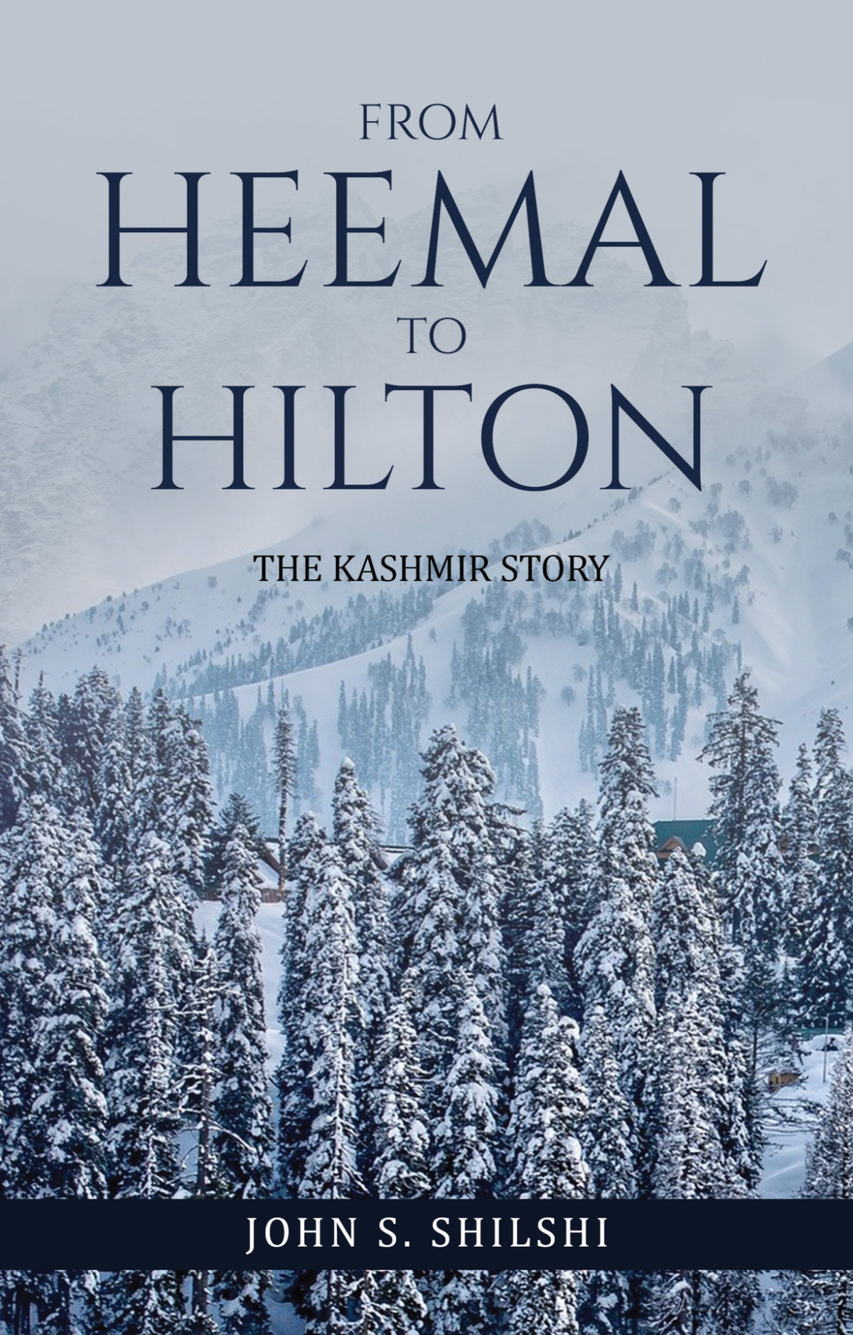 From Heemal To Hilton The Kashmir Story John S Shilshi