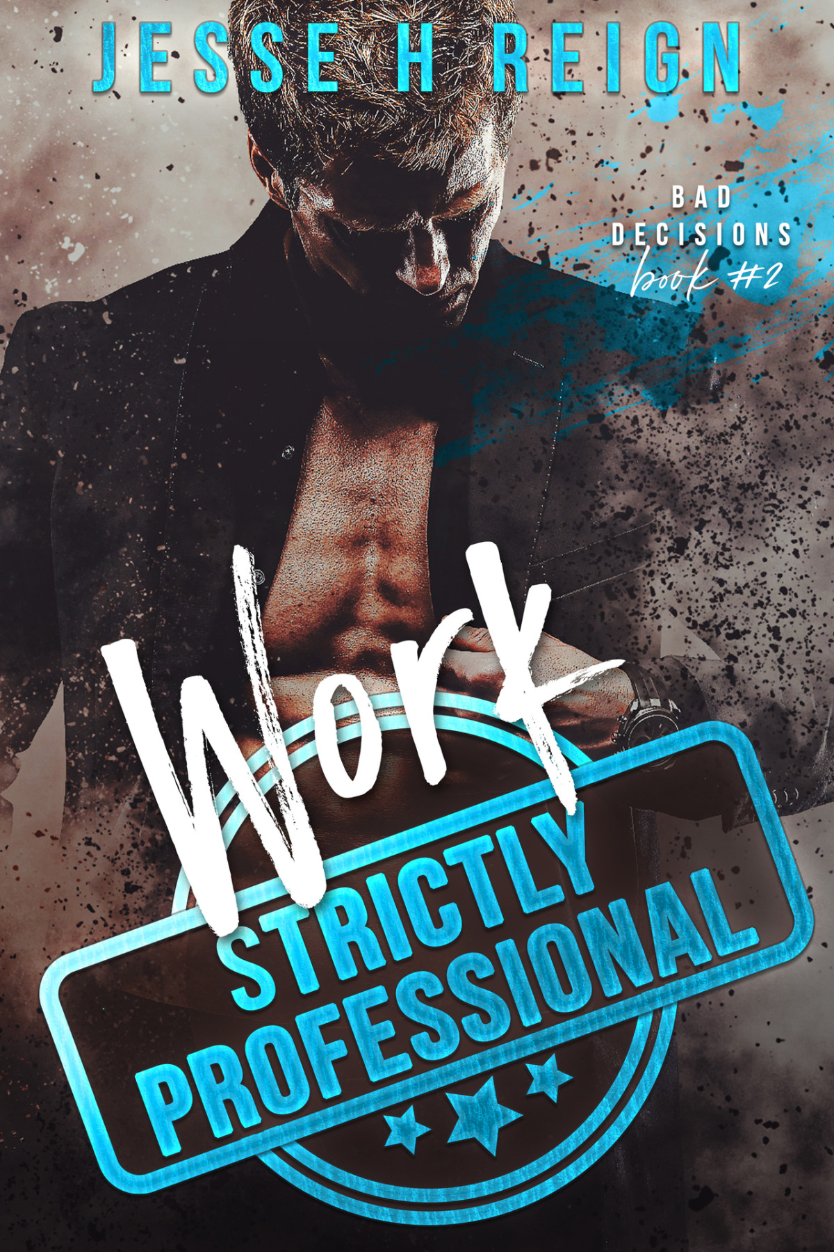 Work Strictly Professional Bad Decisions 2 Mm Jesse H Reign
