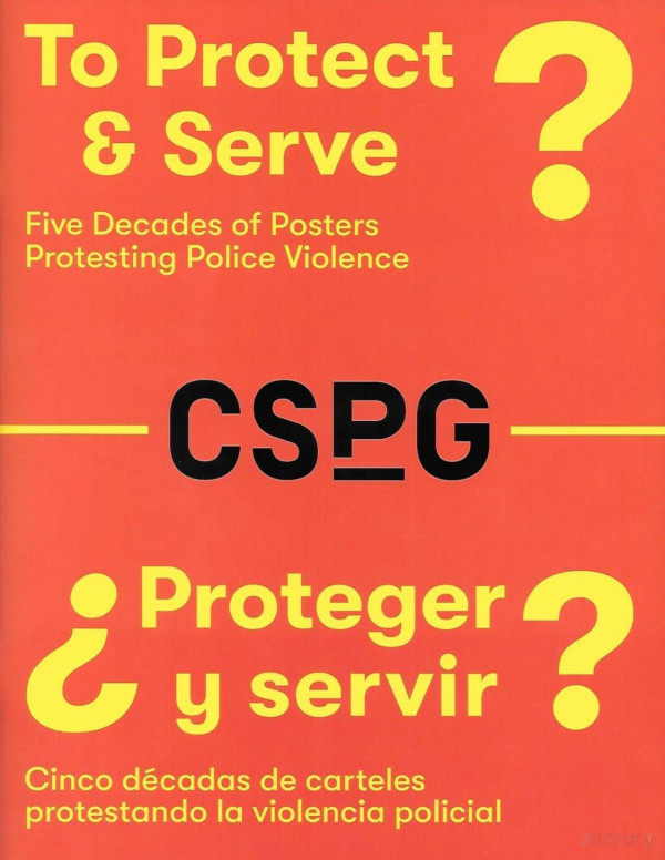 To Protect And Serve Five Decades Of Protesting Police Violence Exhibition Guide Center For The Study Of Political Graphics