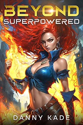Beyond Superpowered Danny Kade