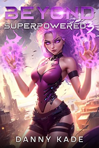 Beyond Superpowered 3 Danny Kade