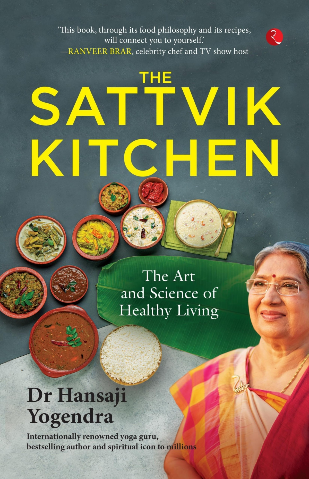 The Sattvik Kitchen The Art And Science Of Healthy Living Dr Hansaji Yogendra