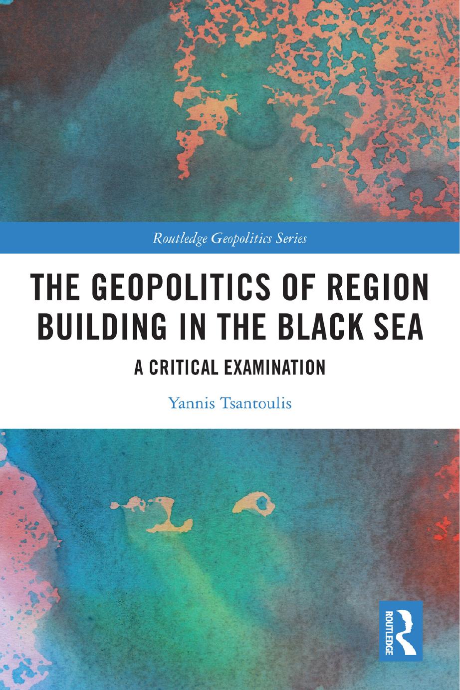 The Geopolitics Of Region Building In The Black Sea A Critical Examination Yannis Tsantoulis