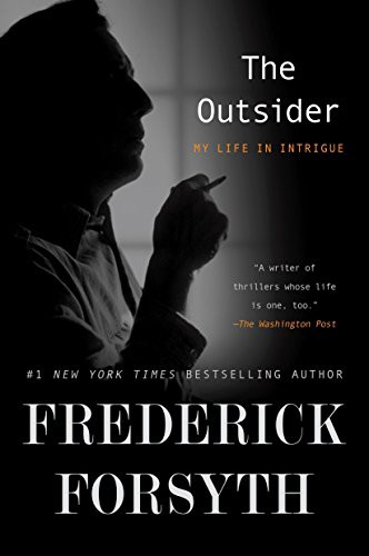 The Outsider My Life In Intrigue Frederick Forsyth