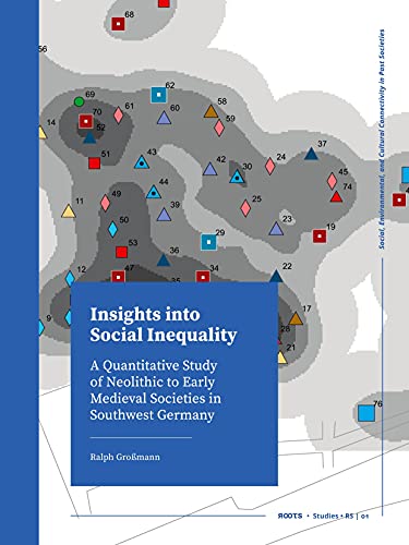 Insights Into Social Inequality A Quantitative Study Of Neolithic To Early Medieval Societies In Southwest Germany Ralph Gromann