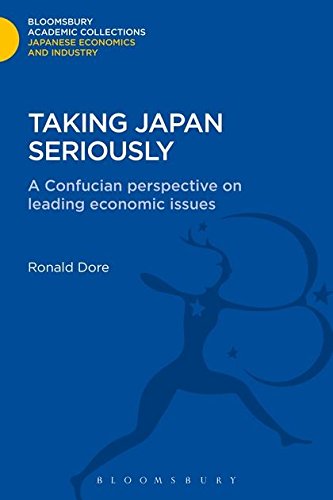 Taking Japan Seriously A Confucian Perspective On Leading Economic Issues Ronald Dore