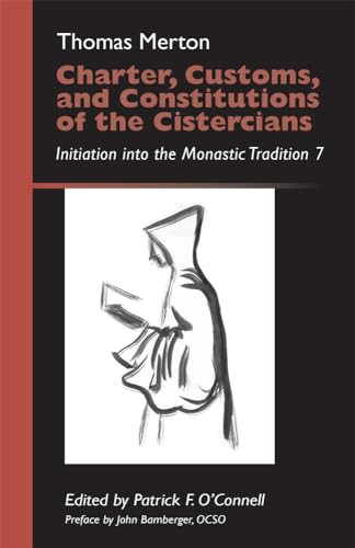 Charter Customs And Constitutions Of The Cistercians Initiation Into The Monastic Tradition 7 Thomas Merton