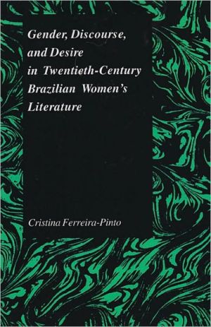 Gender Discourse And Desire In Twentiethcentury Brazilian Womens Literature Cristina Ferreira Pinto