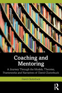Coaching And Mentoring A Journey Through The Models Theories Frameworks And Narratives Of David Clutterbuck 1st Edition Clutterbuck
