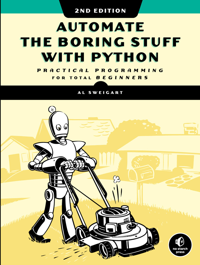 Automate The Boring Stuff With Python Practical Programming For Total Beginners 2nd Edition 2nd Edition Al Sweigart
