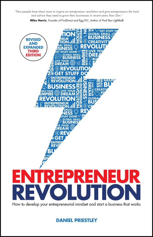 Entrepreneur Revolution How To Develop Your Entrepreneurial Mindset And Start A Business That Works Revised And Expanded 3rd Edition 3rd Daniel Priestley