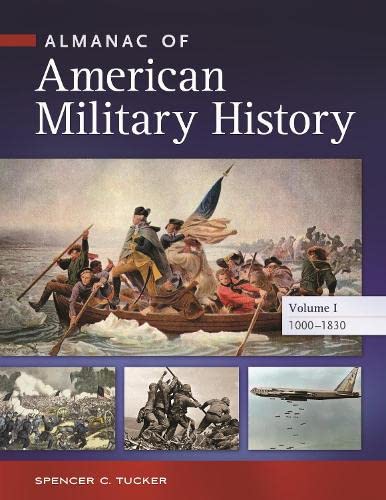 Almanac Of American Military History Volume 1 10001830 Illustrated Spencer C Tucker